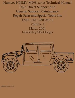 Humvee HMMV M998 sorozat Műszaki kézikönyv Egység, Közvetlen támogatás és általános támogatás Karbantartás Javítási alkatrészek és speciális szerszámok listája TM 9-2320-280-24P-2 - Humvee HMMV M998 series Technical Manual Unit, Direct Support And General Support Maintenance Repair Parts and Special Tools List TM 9-2320-280-24P-2