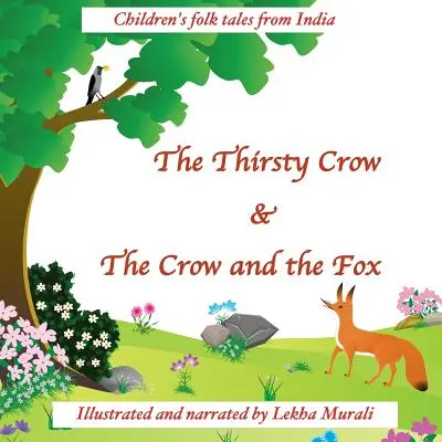 A szomjas varjú & A varjú és a róka: Gyermek népmesék Indiából - The Thirsty Crow & The Crow and the Fox: Children's folk tales from India