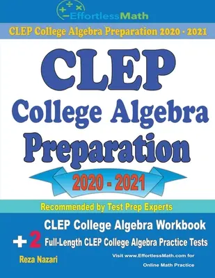 CLEP Főiskolai algebra felkészítés 2020 - 2021: CLEP College Algebra munkafüzet + 2 teljes hosszúságú CLEP College Algebra gyakorlóteszt - CLEP College Algebra Preparation 2020 - 2021: CLEP College Algebra Workbook + 2 Full-Length CLEP College Algebra Practice Tests