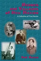 Új-Mexikó hősei és gonosztevői: Igaz történetek gyűjteménye - Heroes and Villains of New Mexico: A Collection of True Stories