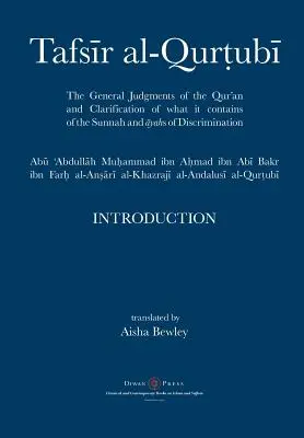 Tafsir al-Qurtubi - Bevezetés: A Korán általános ítéletei és annak tisztázása, hogy mit tartalmaz a szunna és az Āyahs diszkriminációi közül - Tafsir al-Qurtubi - Introduction: The General Judgments of the Qur'an and Clarification of what it contains of the Sunnah and Āyahs of Discrimina