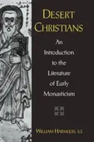 Sivatagi keresztények: Bevezetés a korai szerzetesség irodalmába - Desert Christians: An Introduction to the Literature of Early Monasticism