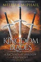 Kingdom Blades: A Pattern of Shadow & Light 4. könyv - Kingdom Blades: A Pattern of Shadow & Light Book 4