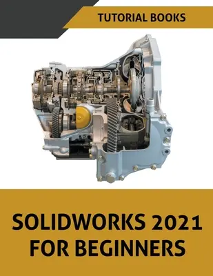 Solidworks 2021 kezdőknek - Solidworks 2021 For Beginners