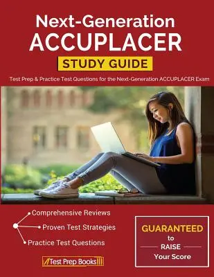 Next-Generation ACCUPLACER Study Guide: Tesztfelkészítés és gyakorlati tesztkérdések a következő generációs ACCUPLACER-vizsgára - Next-Generation ACCUPLACER Study Guide: Test Prep & Practice Test Questions for the Next-Generation ACCUPLACER Exam