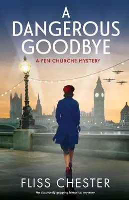 Veszélyes búcsú: Egy abszolút lebilincselő történelmi krimi - A Dangerous Goodbye: An absolutely gripping historical mystery