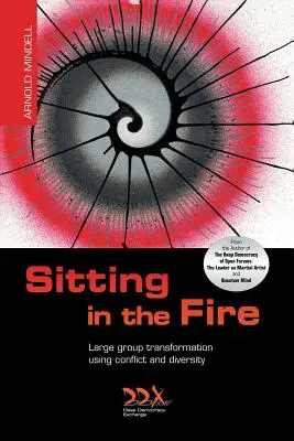 A tűzben ülve: Nagycsoportos átalakulás a konfliktus és a sokféleség segítségével - Sitting in the Fire: Large Group Transformation Using Conflict and Diversity