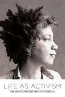 Az élet mint aktivizmus: June Jordan írásai a progresszív - Life as Activism: June Jordan's Writings from the Progressive