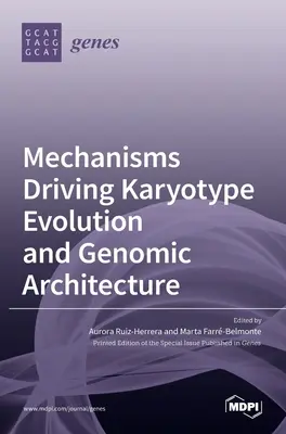 A kariotípus-evolúciót és a genomikus architektúrát vezérlő mechanizmusok - Mechanisms Driving Karyotype Evolution and Genomic Architecture
