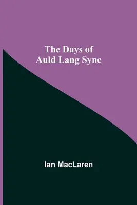 Az Auld Lang Syne napjai - The Days of Auld Lang Syne