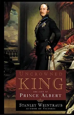 Koronázatlan király: Albert herceg élete - Uncrowned King: The Life of Prince Albert