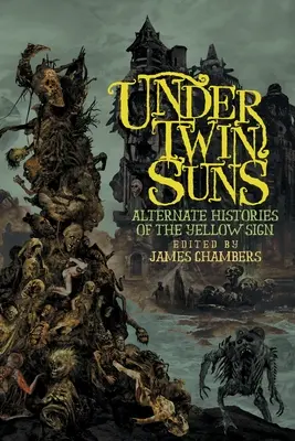 Ikernapok alatt: A sárga jel alternatív történetei - Under Twin Suns: Alternate Histories of the Yellow Sign