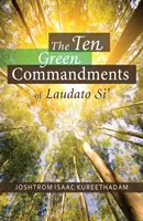 A Laudato Si' tíz zöld parancsa - The Ten Green Commandments of Laudato Si'