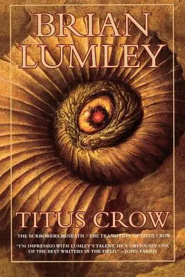 Titus Crow, 1. kötet: The Burrowers Beneath; The Transition of Titus Crow (A Titus Crow átmenete) - Titus Crow, Volume 1: The Burrowers Beneath; The Transition of Titus Crow