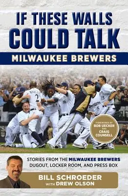 Ha ezek a falak beszélni tudnának: Milwaukee Brewers: Történetek a Milwaukee Brewers kispadjáról, öltözőjéből és sajtópáholyából - If These Walls Could Talk: Milwaukee Brewers: Stories from the Milwaukee Brewers Dugout, Locker Room, and Press Box