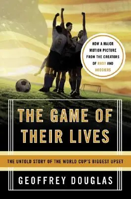 Életük játéka: The Untold Story of the World Cup's Biggest Upset - The Game of Their Lives: The Untold Story of the World Cup's Biggest Upset