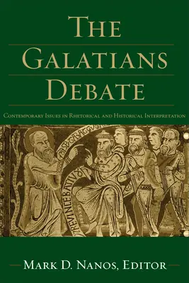 A galáciaiakkal folytatott vita: A retorikai és történeti értelmezés kortárs kérdései - The Galatians Debate: Contemporary Issues in Rhetorical and Historical Interpretation