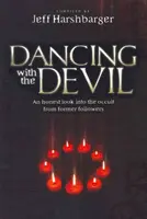 Tánc az ördöggel: Egy őszinte pillantás az okkultizmusba egykori követőktől - Dancing with the Devil: An Honest Look Into the Occult from Former Followers