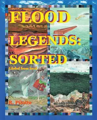 Árvízi legendák: Válogatott: Global from Local and Some Evidence for Each - Flood Legends: Sorted: Global from Local and Some Evidence for Each