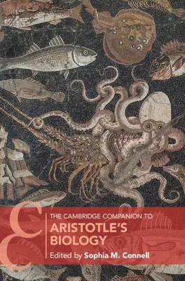 The Cambridge Companion to Aristotle's Biology (A Cambridge-i kísérő Arisztotelész biológiájához) - The Cambridge Companion to Aristotle's Biology