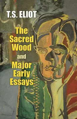 A szent erdő és főbb korai esszék - The Sacred Wood and Major Early Essays