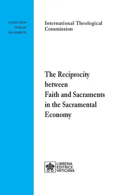 A hit és a szentségek közötti kölcsönösség a szakrális gazdaságban - The Reciprocity between Faith and Sacraments in the Sacramental Economy