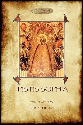 Pistis Sophia: egy gnosztikus szentírás - Pistis Sophia: a gnostic scripture