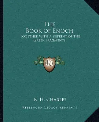 Énókh könyve: A görög töredékek újranyomtatásával együtt. - The Book of Enoch: Together with a Reprint of the Greek Fragments