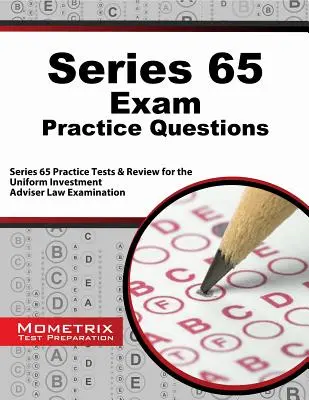Series 65 Exam Practice Questions: Series 65 Practice Tests & Review for the Uniform Investment Adviser Law Examination (Egységes befektetési tanácsadói jogi vizsga) - Series 65 Exam Practice Questions: Series 65 Practice Tests & Review for the Uniform Investment Adviser Law Examination