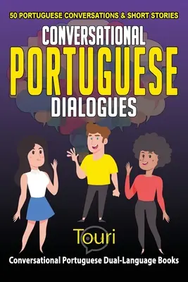 Portugál társalgási párbeszédek: 50 portugál társalgás és rövid történet - Conversational Portuguese Dialogues: 50 Portuguese Conversations and Short Stories