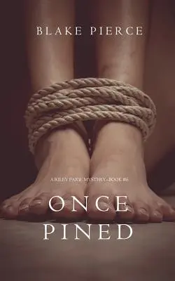 Once Pined (A Riley Paige Mystery - 6. könyv) - Once Pined (A Riley Paige Mystery-Book 6)