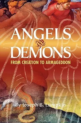 Angyalok és démonok: A teremtéstől az Armageddonig - Angels and Demons: From Creation to Armageddon