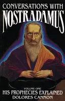 Beszélgetések Nostradamusszal: Jóslatainak magyarázata - Conversations with Nostradamus: His Prophecies Explained