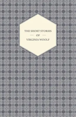 Virginia Woolf novellái - The Short Stories of Virginia Woolf