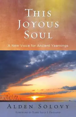 Ez az örömteli lélek: Ősi vágyakozások új hangja - This Joyous Soul: A New Voice for Ancient Yearnings