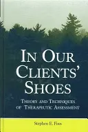 Ügyfeleink cipőjében: A terápiás értékelés elmélete és technikái - In Our Clients' Shoes: Theory and Techniques of Therapeutic Assessment