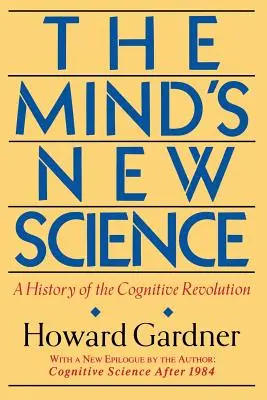 Az elme új tudománya: A kognitív forradalom története - The Mind's New Science: A History of the Cognitive Revolution