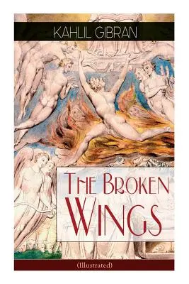 Az eltört szárnyak (illusztrált): Költői romantikus regény - The Broken Wings (Illustrated): Poetic Romance Novel