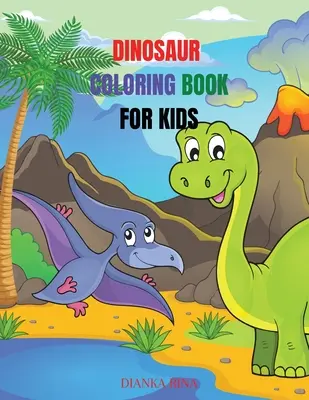 Dinoszaurusz kifestőkönyv gyerekeknek: Amazing coloring and activity book for kids/ Great Gift for Boys & Girls, Ages 4-8, Coloring Fun and Awesome Facts - Dinosaur Coloring Book For Kids: Amazing coloring and activity book for kids/ Great Gift for Boys & Girls, Ages 4-8, Coloring Fun and Awesome Facts