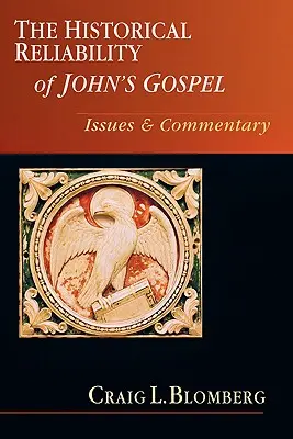 János evangéliumának történelmi megbízhatósága: János evangéliuma: Kérdések Kommentár - The Historical Reliability of John's Gospel: Issues Commentary