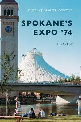 Spokane-i Expo '74 - Spokane's Expo '74