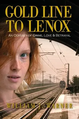 Gold Line to Lenox, A bűn, a szerelem és az árulás Odüsszeiája - Gold Line to Lenox, An Odyssey of Crime, Love & Betrayal