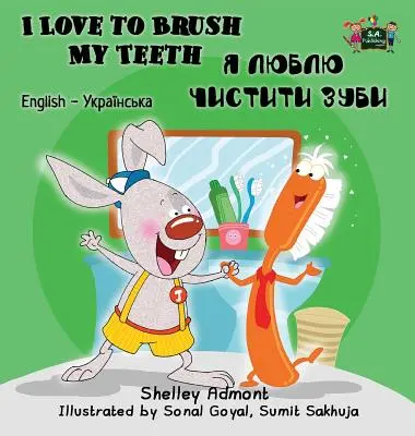 I Love to Brush My Teeth My Teeth: Angol-ukrán kétnyelvű kiadás - I Love to Brush My Teeth: English Ukrainian Bilingual Edition