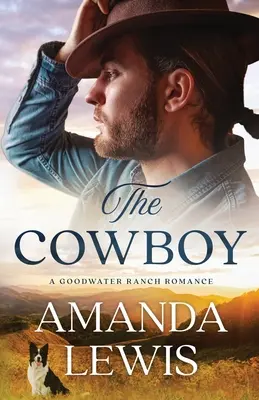 A cowboy - A Goodwater Ranch románc - The Cowboy - A Goodwater Ranch Romance