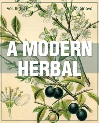 A modern gyógynövény (2. kötet, I-Z és tárgymutatók) - A Modern Herbal (Volume 2, I-Z and Indexes)