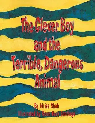 Az okos fiú és a szörnyű, veszélyes állat - The Clever Boy and the Terrible, Dangerous Animal