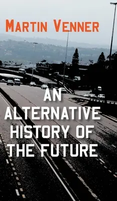 A jövő alternatív története - An Alternative History of the Future