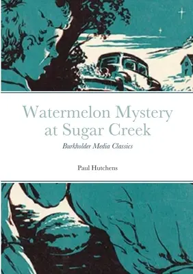 Görögdinnyés rejtély Sugar Creekben: Burkholder Media Classics - Watermelon Mystery at Sugar Creek: Burkholder Media Classics