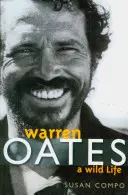 Warren Oates: Oren Oates: A Wild Life - Warren Oates: A Wild Life