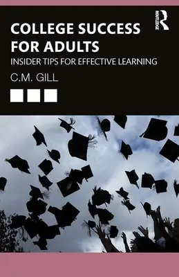 College Success for Adults: Bennfentes tippek a hatékony tanuláshoz - College Success for Adults: Insider Tips for Effective Learning